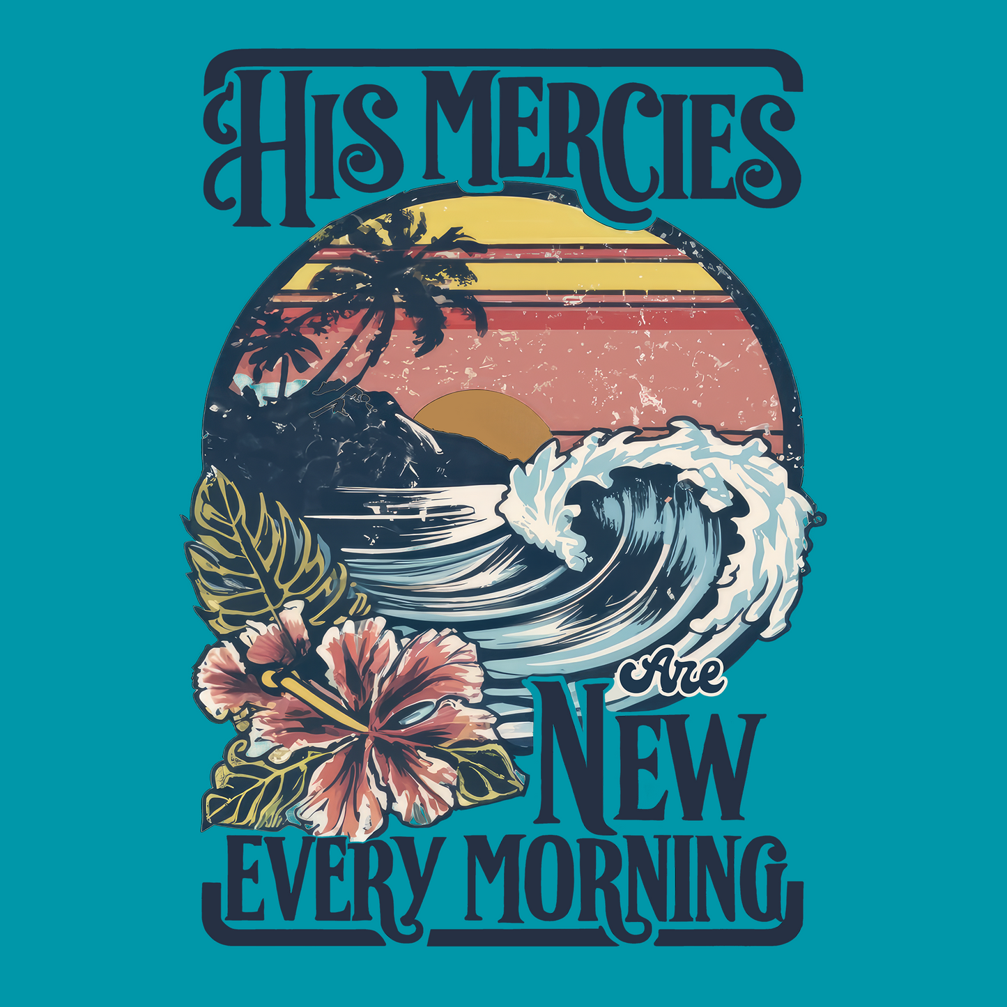 HIS MERCIES ARE NEW EVERY MORNING