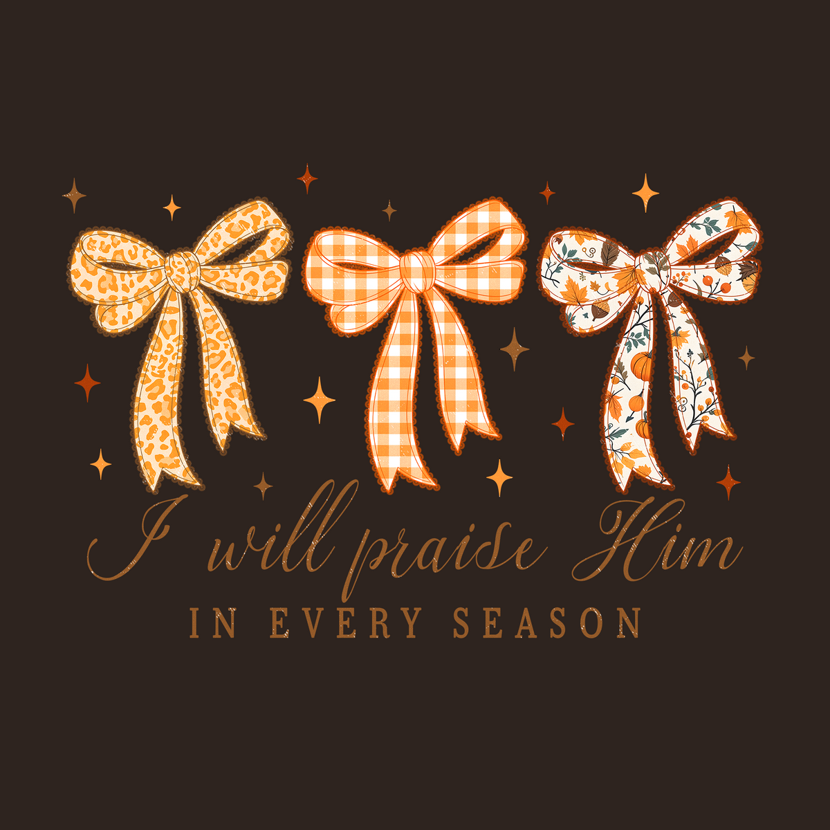 I WILL PRAISE HIM IN EVERY SEASON