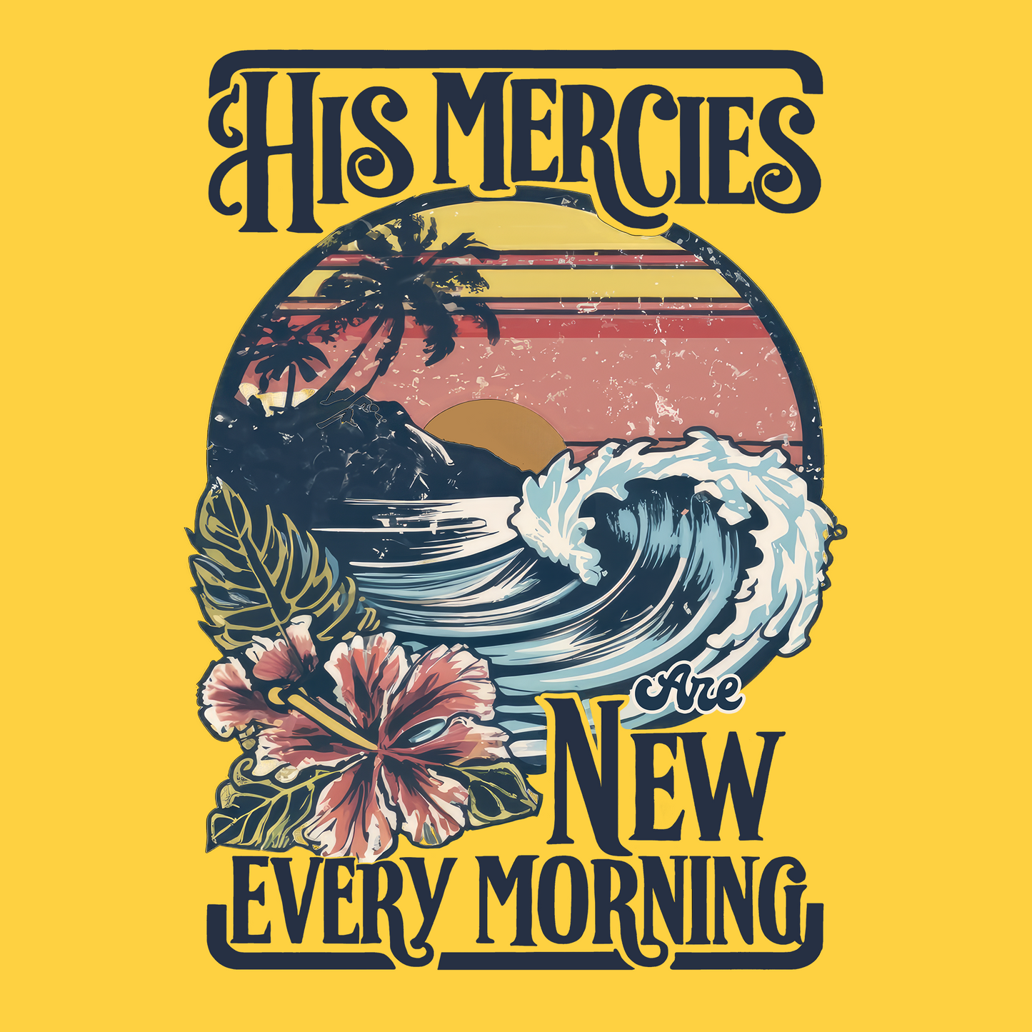 HIS MERCIES ARE NEW EVERY MORNING
