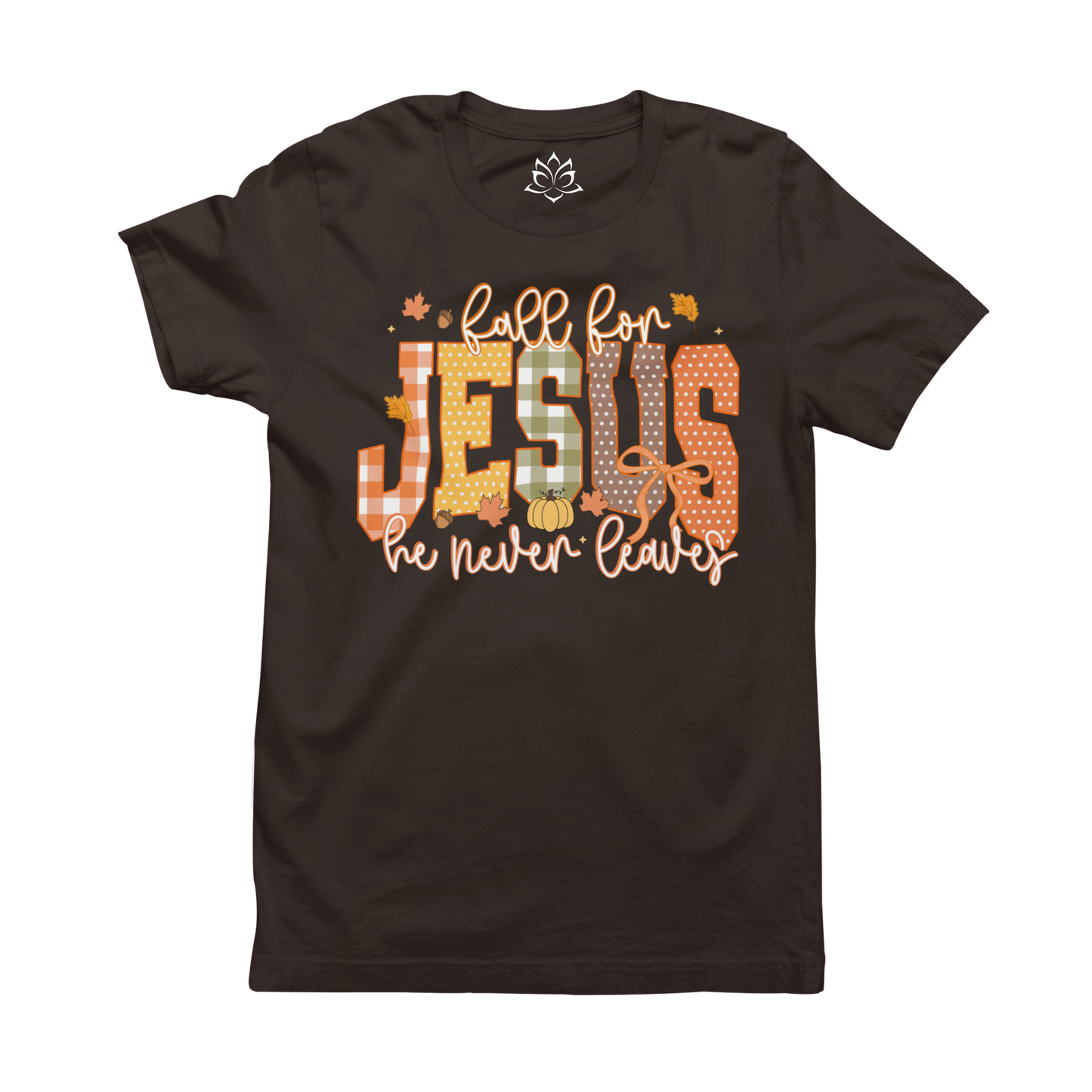 FALL FOR JESUS, HE NEVER LEAVES