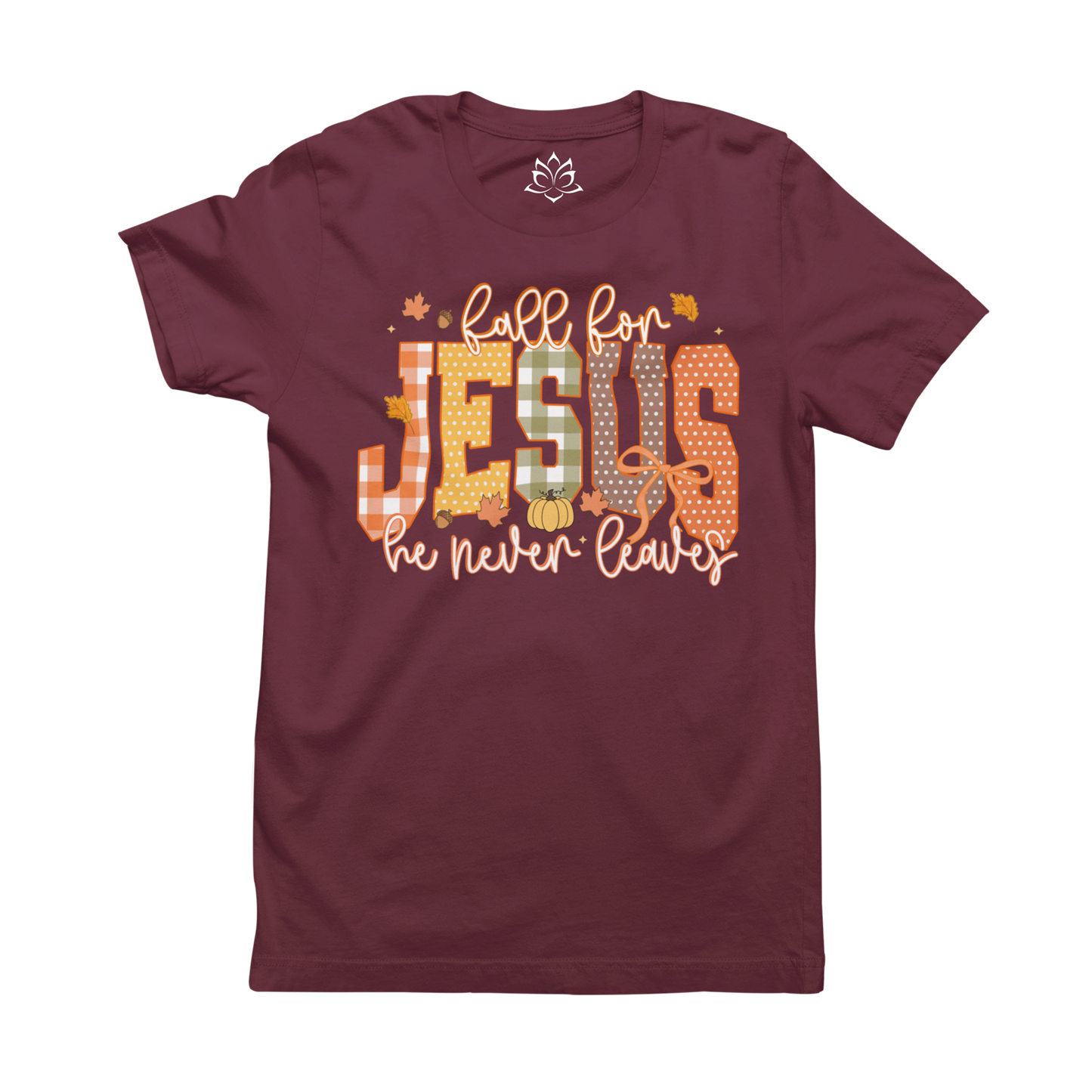 FALL FOR JESUS, HE NEVER LEAVES