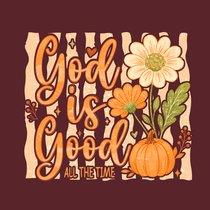 GOD IS GOOD - ALL THE TIME