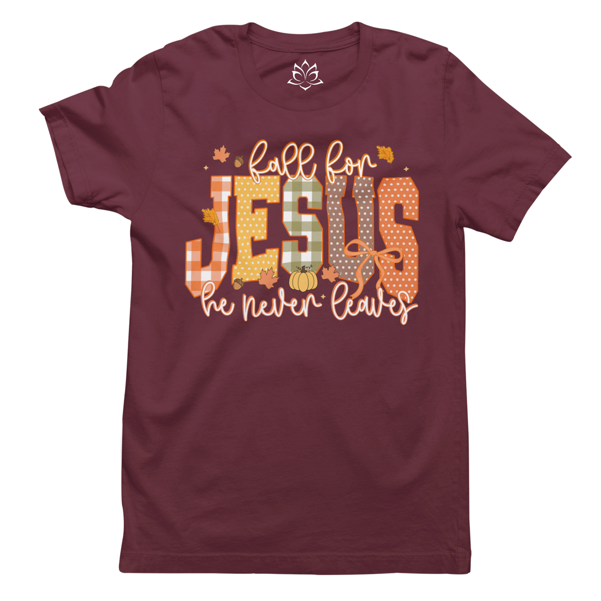 FALL FOR JESUS, HE NEVER LEAVES