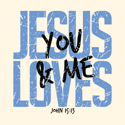JESUS LOVES YOU & ME