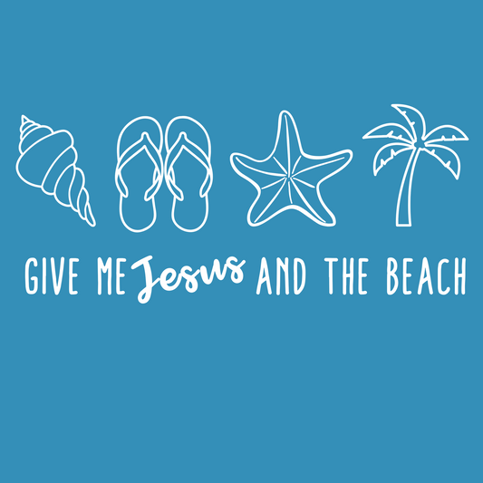 GIVE ME JESUS AND THE BEACH
