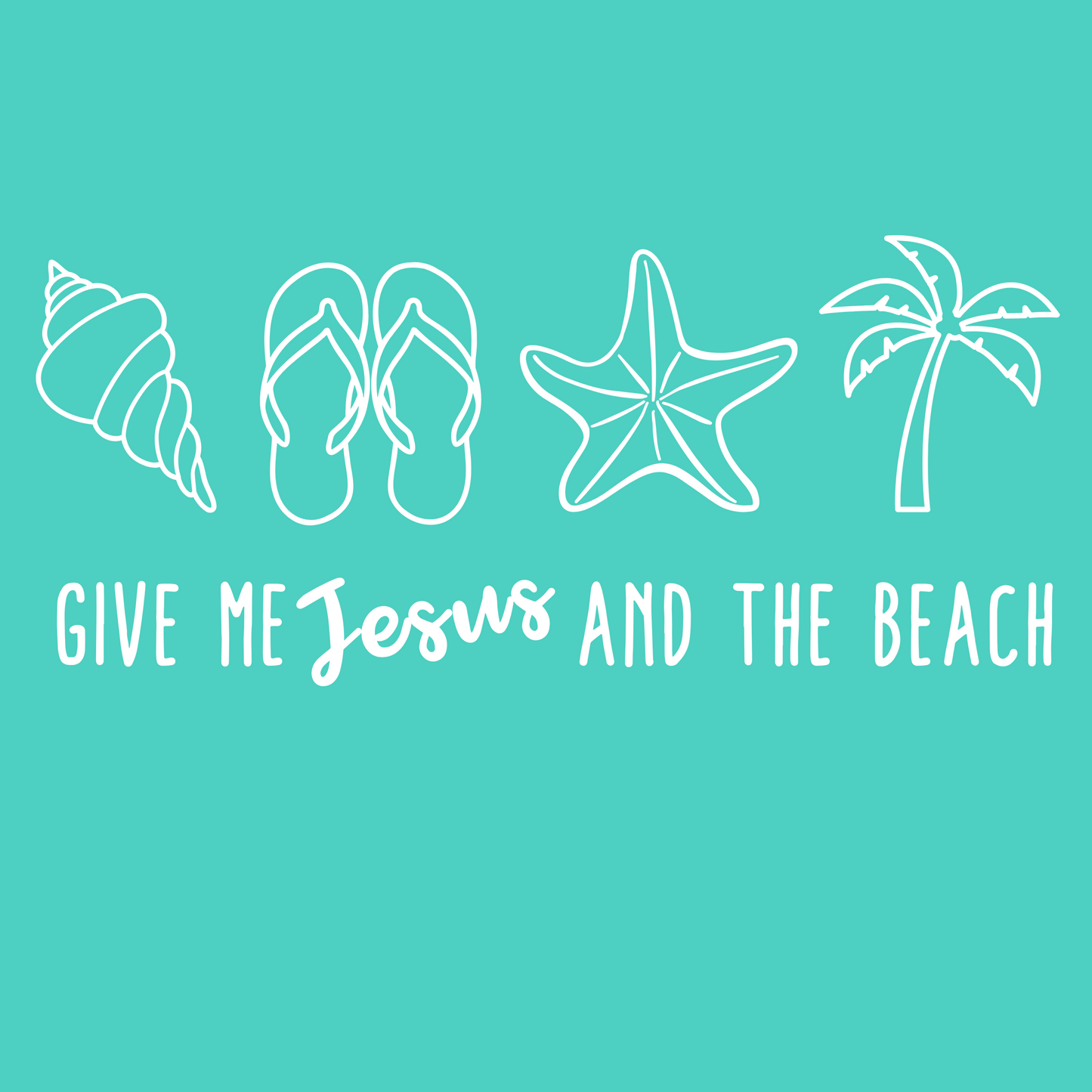 GIVE ME JESUS AND THE BEACH