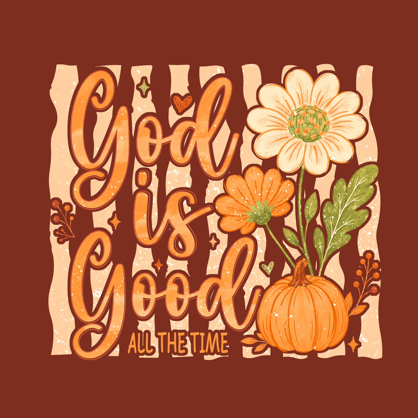 GOD IS GOOD - ALL THE TIME