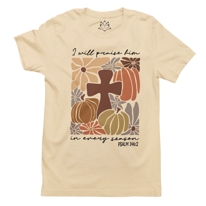 I WILL PRAISE HIM IN EVERY SEASON